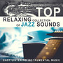 Top Relaxing Collection of Jazz Sounds - Easy Listening Instrumental Music: Dinner Party, Restaurant Jazz Background, Soft Jazz Guitar Club, Music for Relaxation