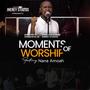 Moments of Worship (Ep1) (feat. Nana Amoah)