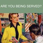 Are You Being Served?