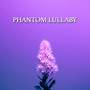 Phantom Lullaby