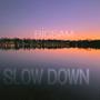 Slow Down