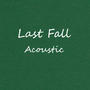 Last Fall (Acoustic Version)