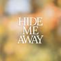 Hide Me Away