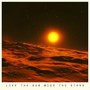 Like The Sun, Miss The Stars (Explicit)