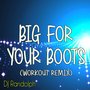 Big For Your Boots (Workout Remix)
