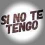 Si No Te Tengo (feat. Andre the Melody)