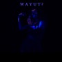 Wayut? (Explicit)