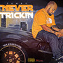 Never Trickin (Explicit)