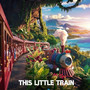 This Little Train (Explicit)