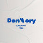 Don't Cry (Explicit)