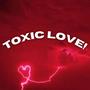 toxic love! (Explicit)