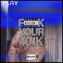 F*** YOUR 401K (Explicit)