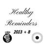 Healthy Reminders 2013 + 8