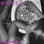 Wasted (Explicit)