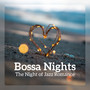 Bossa Nights - The Night of Jazz Romance: Date Night, Romantic Evening, Candlelight Dinner