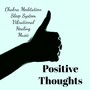 Positive Thoughts - Chakra Meditation Sleep System Vibrational Healing Music with Natural Binaural N