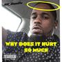 Why doesit hurt so much (Explicit)