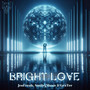 Bright Love