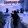 Graveyard shift (Explicit)