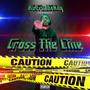 CROSS THE LINE (Explicit)