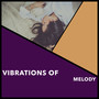Vibrations of Melody