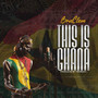 This Is Ghana (Explicit)