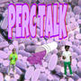 PERC TALK (feat. Maskoff Sean) [Explicit]