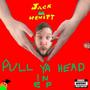 Pull Ya Head In EP (Explicit)