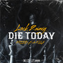 DIE TODAY (Explicit)