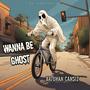 Wanna be Ghost (Spectral Edition)