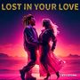 Lost in Your Love (Single Edit)