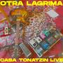 Otra Lagrima (Casa Tonatzin Live)