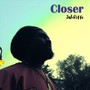 Closer