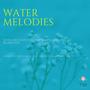 Water Melodies (Divine Melodies For Deep Breath And Muscle Relaxation) (Serene Music For A Relaxing Yoga, Stress Relief, Calmness And Peace, Vol. 3)