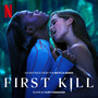 First Kill (Soundtrack From The Netflix Series)