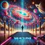 Take me to space (Explicit)