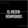 El Mejor Rompiendo (Explicit)