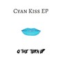 Cyan Kiss EP