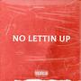 NO LETTIN UP (Explicit)