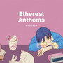 Ethereal Anthems