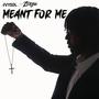 Meant for Me (feat. Only Zizou) [Explicit]