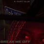 Break Me Off (feat. KruellaDeRelle & KSK Looney) [Radio Edit] [Explicit]