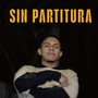 Sin Partitura (Explicit)