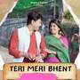 TERI MERI BHENT