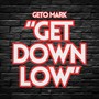 Get Down Low