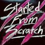 Started From Scratch (Explicit)