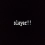 Slayer!! (Explicit)