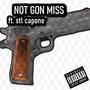 Not Gon Miss (feat. STL Capone) [Explicit]