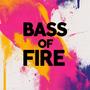 BASS OF FIRE