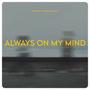 Always On My Mind (feat. Mariana Leite)